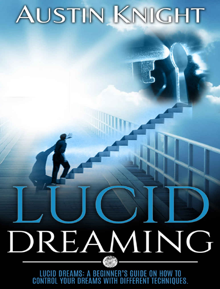 Lucid Dreaming Lucid dreams A Beginner’s Guide On How To Control Your Dreams With Different Techniquespdf_0