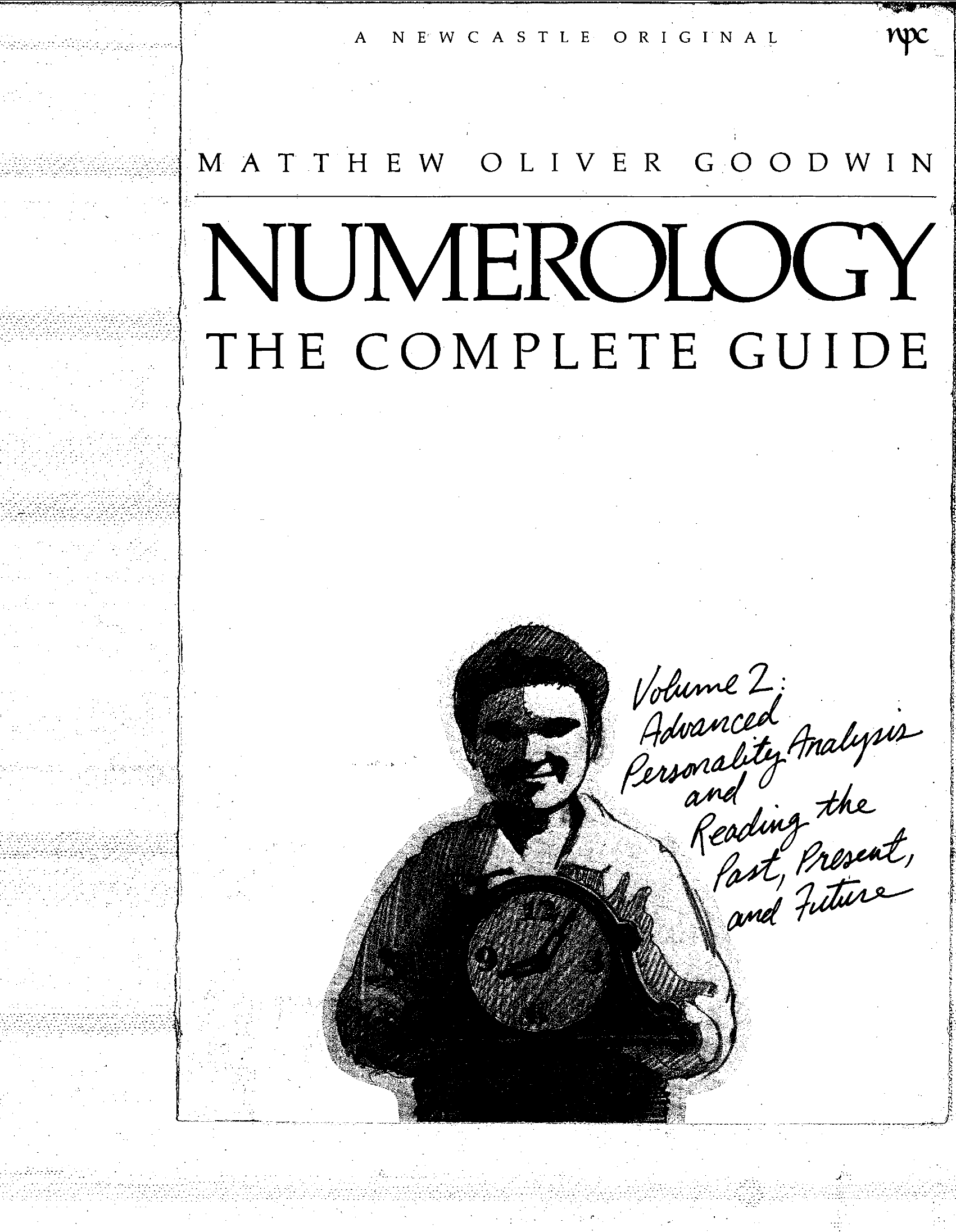 Numerology the Complete Guide Volume 2_ Advanced Personality Analysis and Reading the Past Present and Future_0