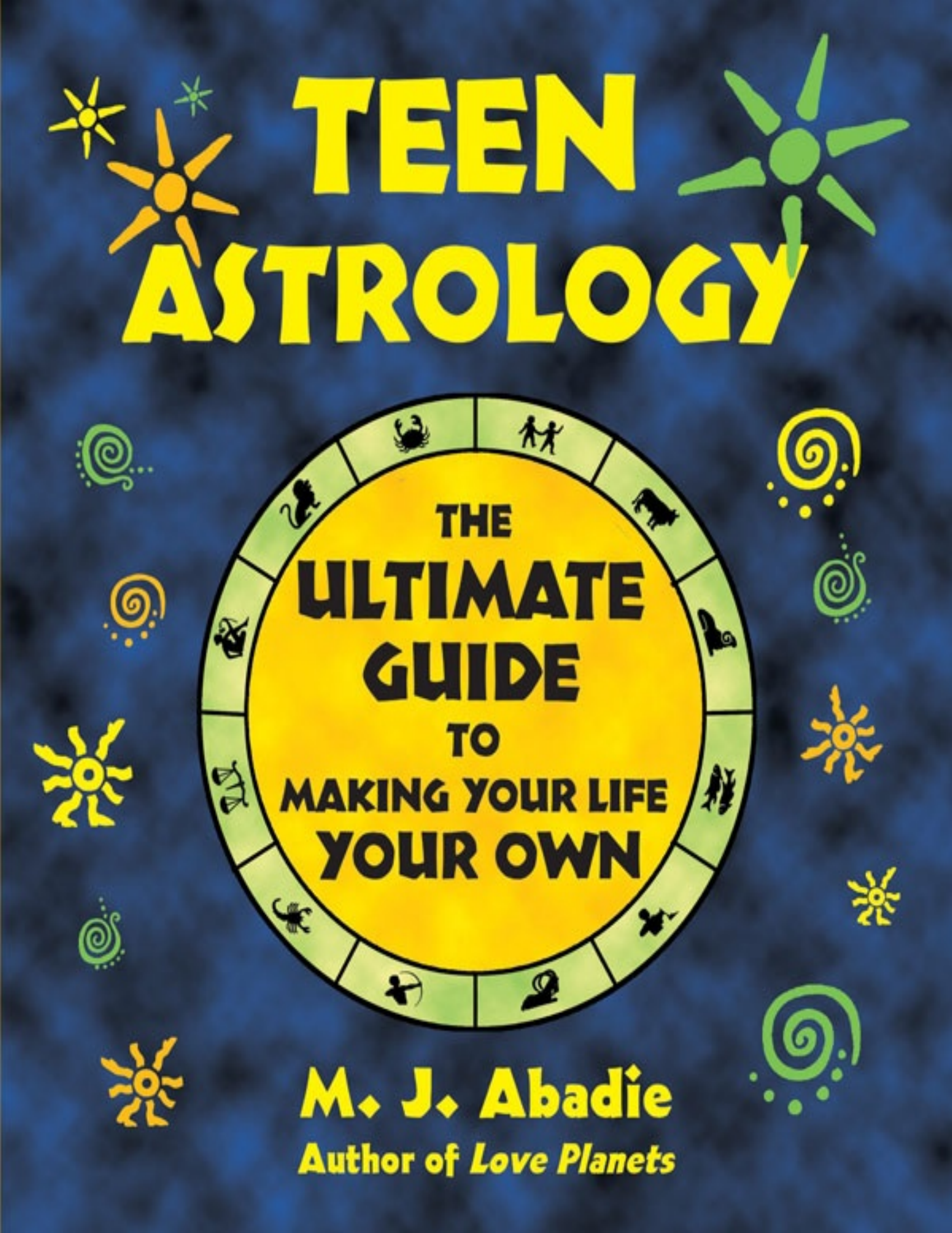 Teen Astrology. The Ultimate Guide to Making Your Life Your Own(1)_0
