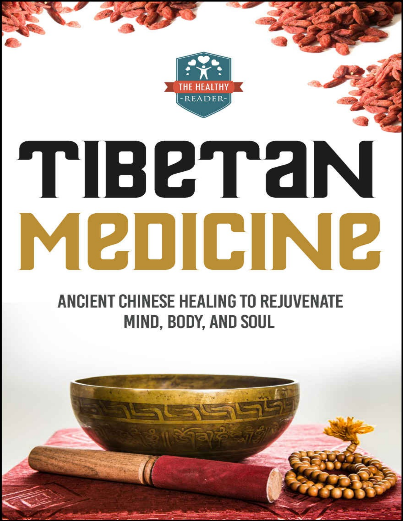 Tibetan Medicine Ancient Chinese Healing To Rejuvenate Mind, Body, And Soul (Chinese Medicine Chinese Herbs Herbal Remedies Natural Healingpdf_0